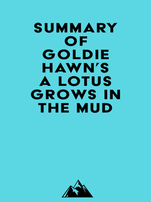 cover image of Summary of Goldie Hawn's a Lotus Grows in the Mud
